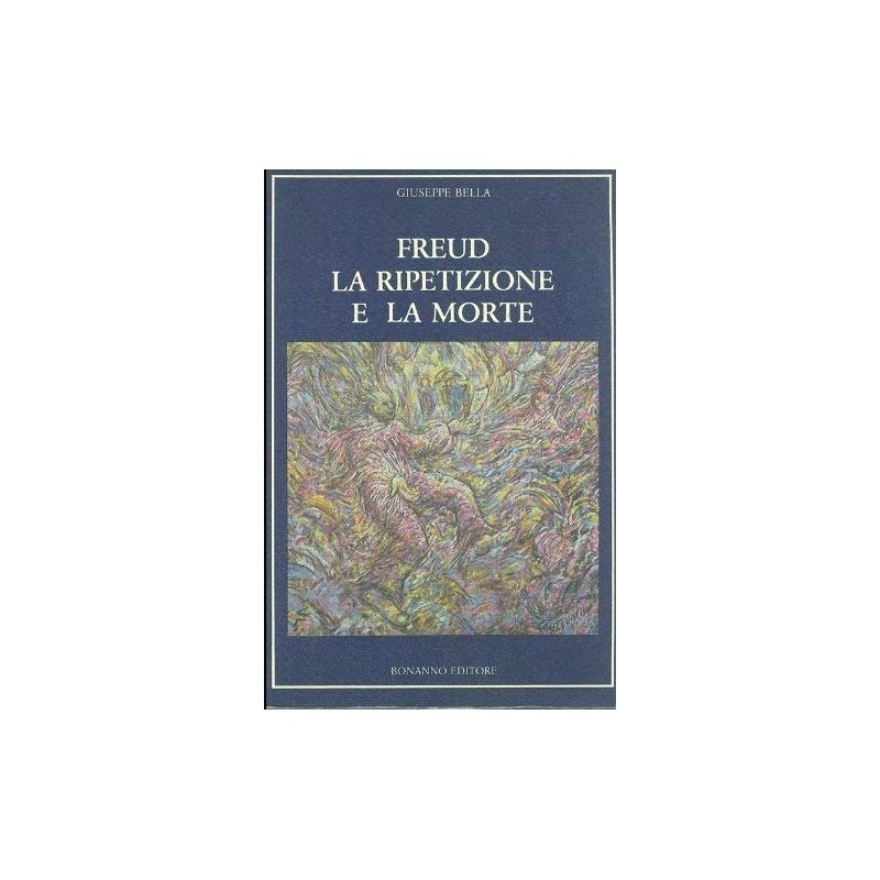 Freud. La ripetizione e la morte