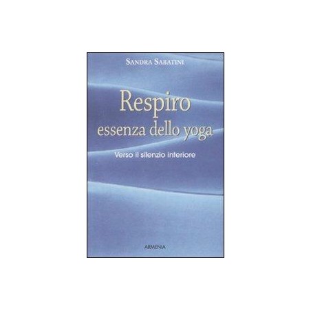 Respiro, essenza dello yoga. Verso il silenzio interiore