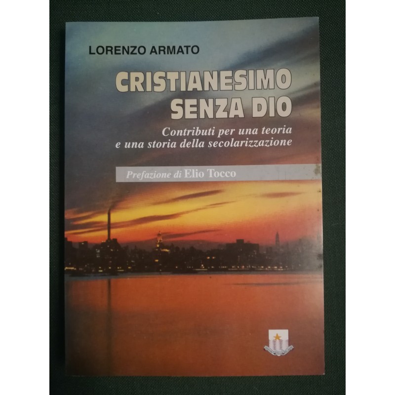 Cristianesimo senza Dio. Contributi per una teoria e una storia della secolarizzazione