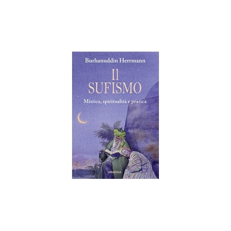 Il sufismo. Mistica, spiritualità e pratica