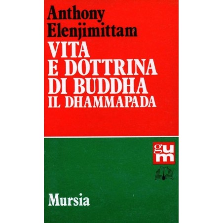 Vita e dottrina di Buddha. Il Dhammapada