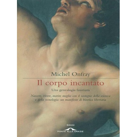 Il corpo incantato. Una genealogia faustiana