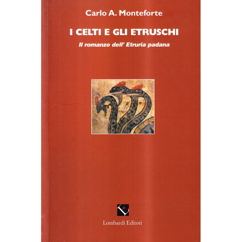 I celti e gli etruschi. Il romanzo dell'Etruria padana