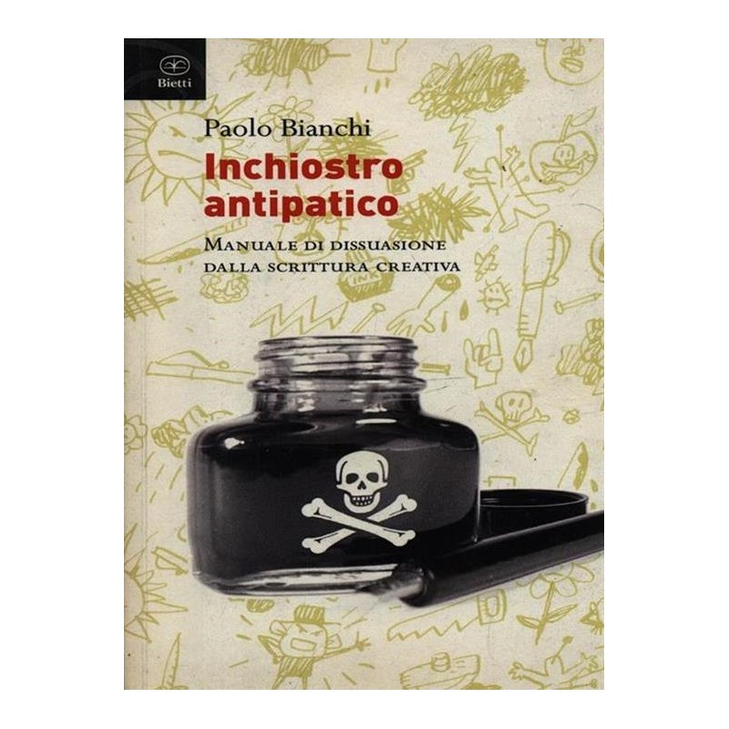 Inchiostro antipatico. Manuale di dissuasione dalla scrittura creativa
