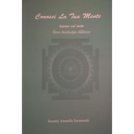 Conosci la tua mente. lezioni sul testo Siva-Sankalpa-Suktam