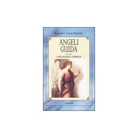 Angeli guida. L'Arcangelo Gabriele