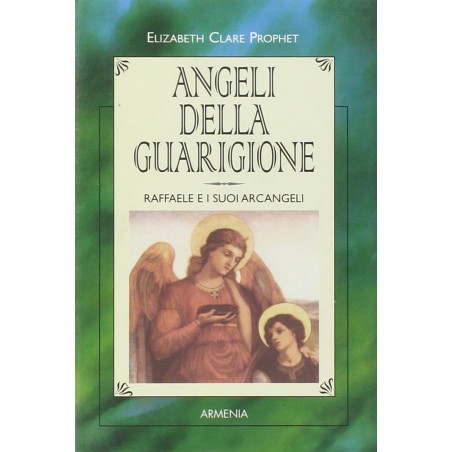 Angeli della guarigione. Raffaele e i suoi arcangeli