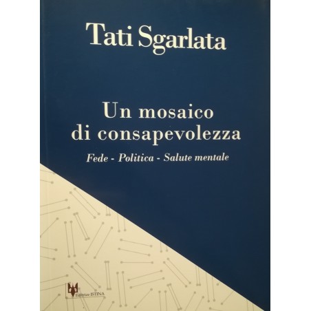 Un mosaico di consapevolezza. Fede-Politica-Salute mentale