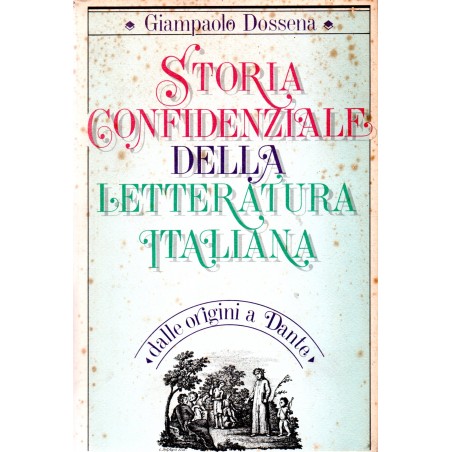 Storia confidenziale della letteratura italiana. Dalle origini a Dante. Vol. I