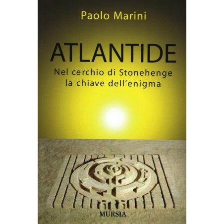Atlantide. Nel cerchio di Stonehenge la chiave dell'enigma