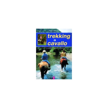 Trekking a cavallo. Il cavallo, il trekker, gli itinerari