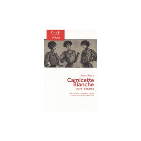 Camicette bianche. Oltre l'8 marzo