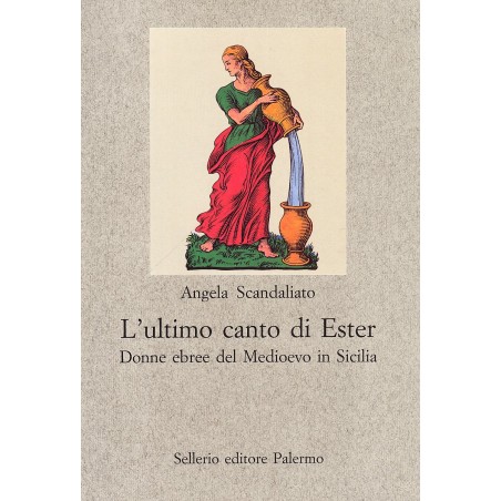 L' ultimo canto di Ester. Donne ebree del Medioevo in Sicilia
