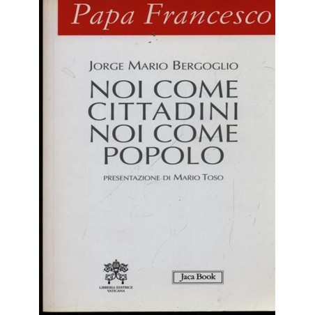 Papa Francesco. Noi come cittadini noi come popolo