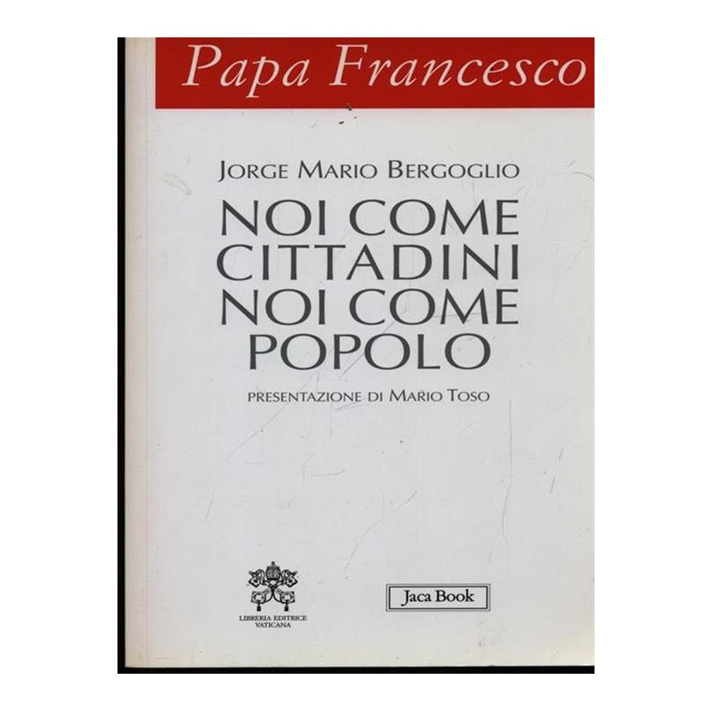 Papa Francesco. Noi come cittadini noi come popolo