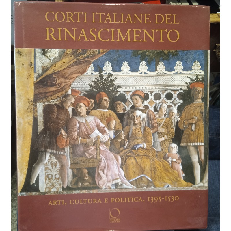 Corti italiane del Rinascimento. Arti, cultura e politica 1395-1530