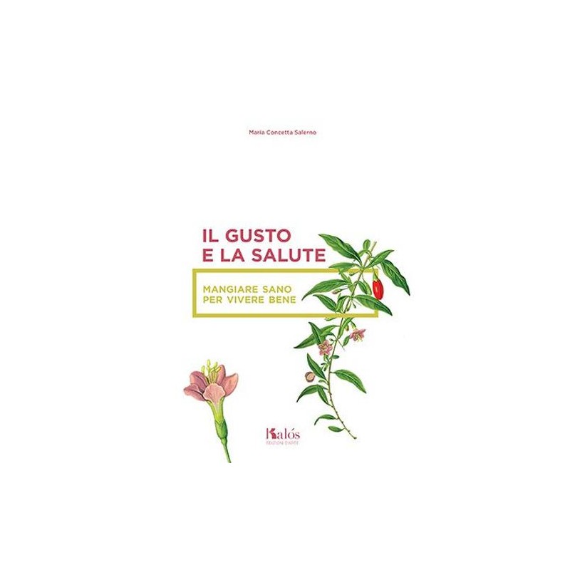 Il gusto e la salute. Mangiare sano per vivere bene