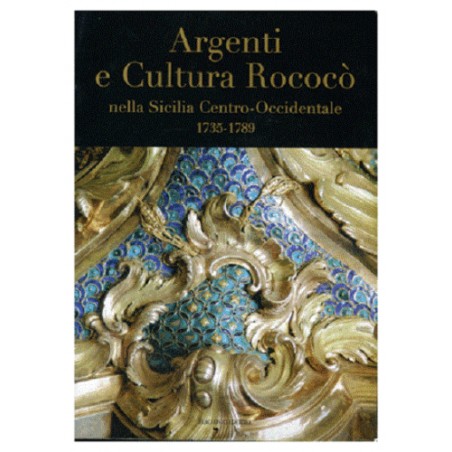 Argenti e cultura rococò nella Sicilia centro-occidentale (1735-1789)