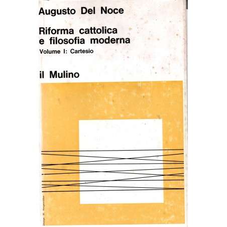 Riforma cattolica e filosofia moderna. Volume I: Cartesio