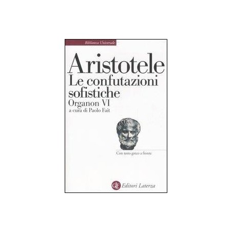 Organon. Testo greco a fronte. Vol. 6: Le confutazioni sofistiche.