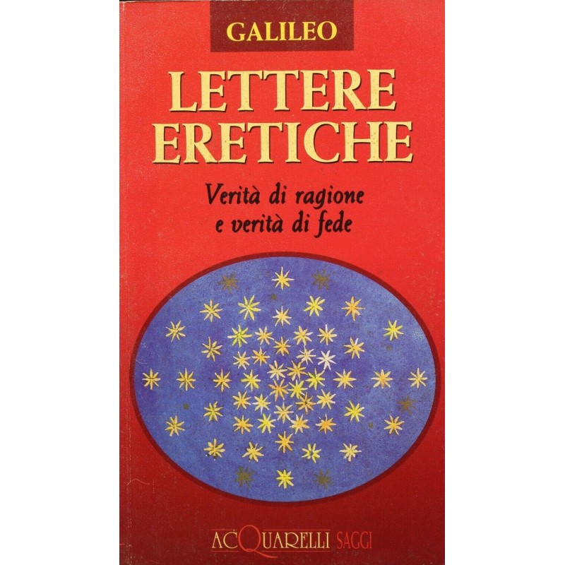 Lettere eretiche. Verità di ragione e verità di fede