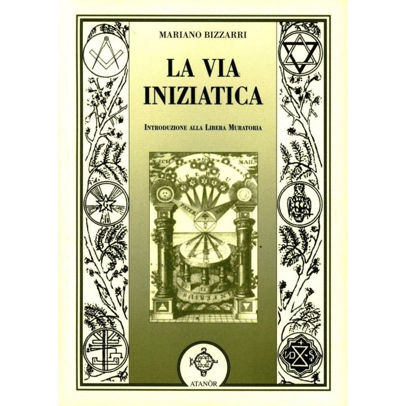 La via iniziatica. Introduzione alla Libera Muratoria