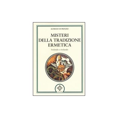 Misteri della tradizione ermetica. Svelando e rivelando
