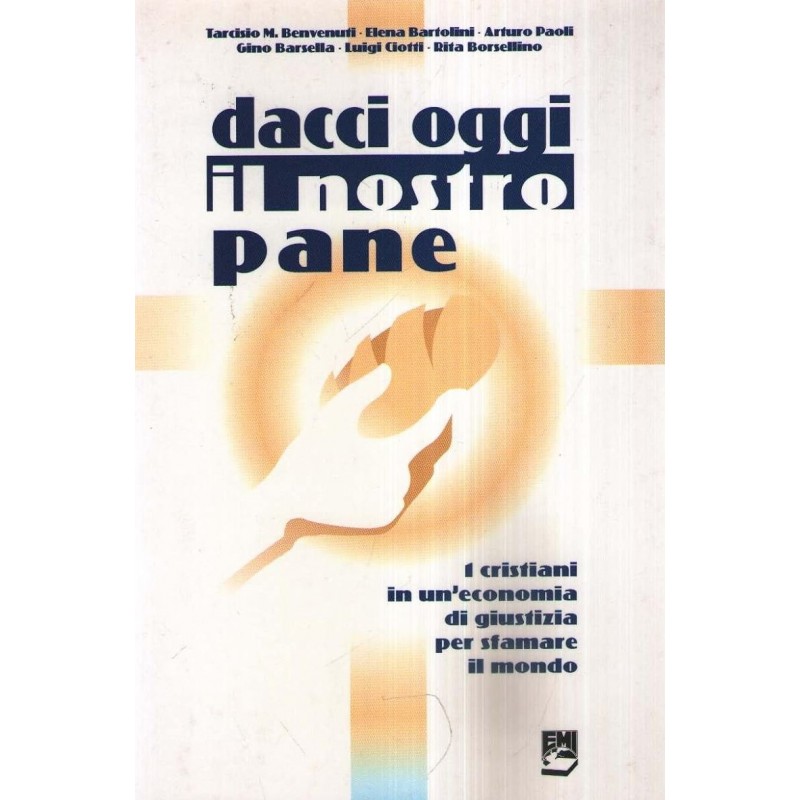 Dacci oggi il nostro pane. I cristiani in un'economia di giustizia per sfamare il mondo