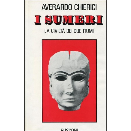 I sumeri. La civiltà dei due fiumi