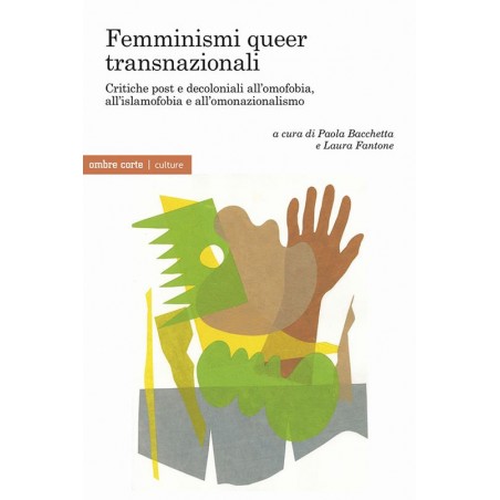 Femminismi queer transnazionali. Critiche post e decoloniali all’omofobia, all’islamofobia e all’omonazionalismo
