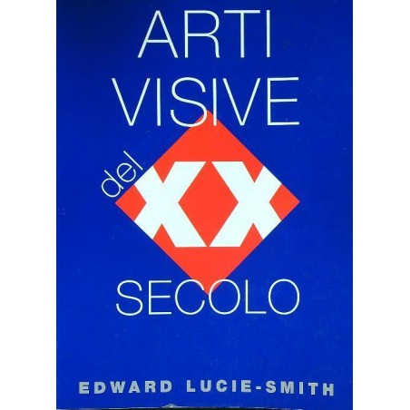 Arti visive del XX secolo. Ediz. illustrata