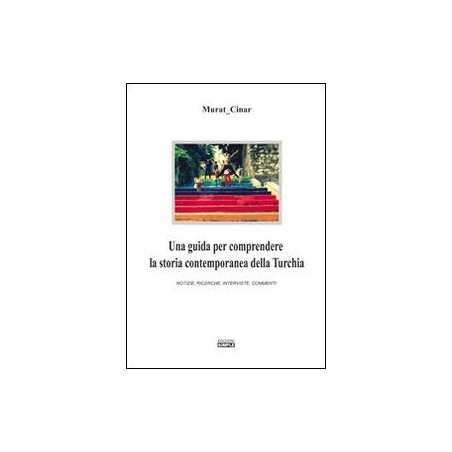 Una guida per comprendere la storia contemporanea della Turchia