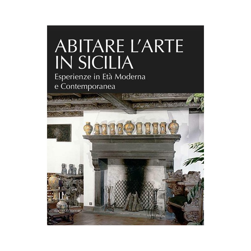 Abitare l'arte in Sicilia. Esperienze in età moderna e contemporanea