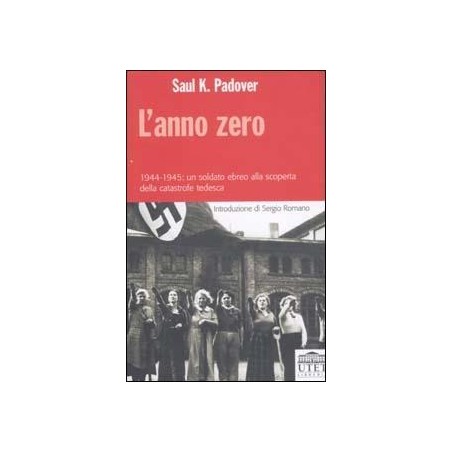 L' anno zero. 1944-1945: un soldato ebreo alla scoperta della catastrofe tedesca