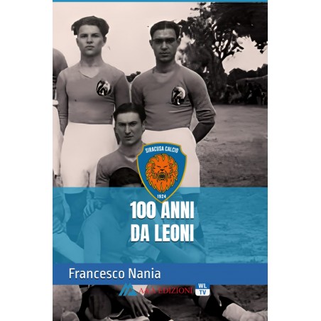 100 anni da leoni