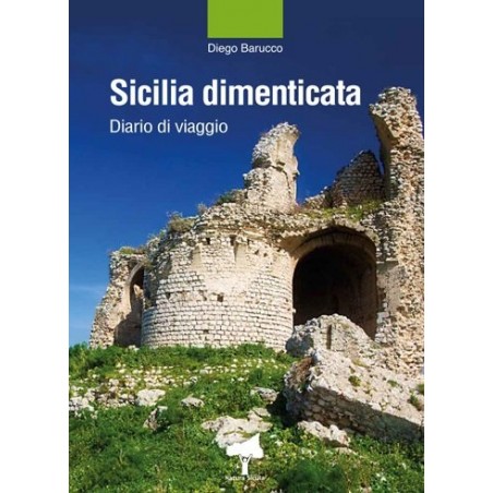 Sicilia dimenticata. Diario di viaggio