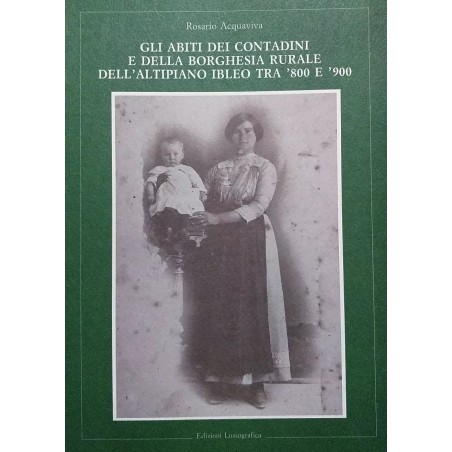 Gli abiti dei contadini e della borghesia rurale dell'altipiano ibleo tra '800 e '900