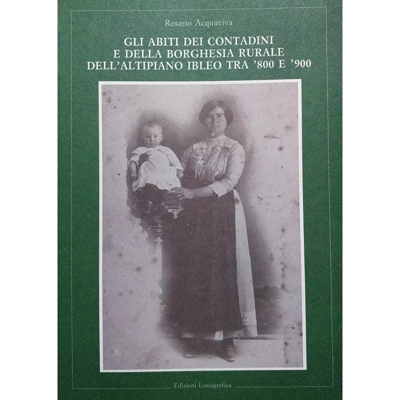 Gli abiti dei contadini e della borghesia rurale dell'altipiano ibleo tra '800 e '900