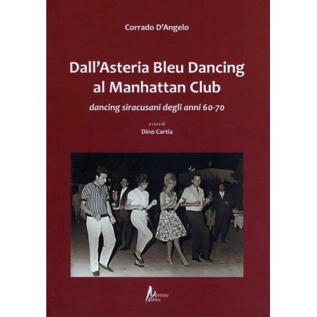 Dall'Asteria Bleu Dancing al Manhattan Club. Dancing siracusani degli anni 60-70