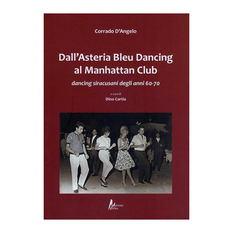 Dall'Asteria Bleu Dancing al Manhattan Club. Dancing siracusani degli anni 60-70