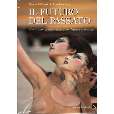 Il futuro del passato. Cento anni di rappresentazioni classiche a Siracusa