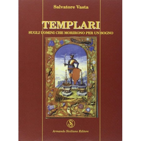 Templari. Sugli uomini che morirono per un sogno