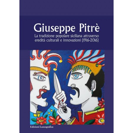 Giuseppe Pitrè. La tradizione popolare siciliana attraverso eredità culturali e innovazioni (1916-2016)