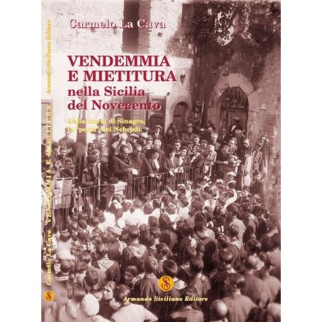 Vendemmia e mietitura nella Sicilia del Novecento. Dalla storia di Sinagra, la «perla» dei Nebrodi