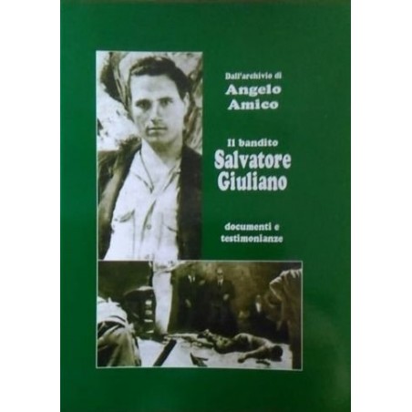 Il bandito Salvatore Giuliano. Documenti e testimonianze