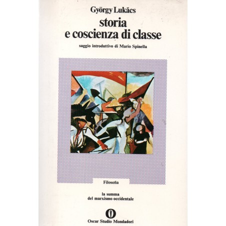 Storia e coscienza di classe La summa del marxismo occidentale