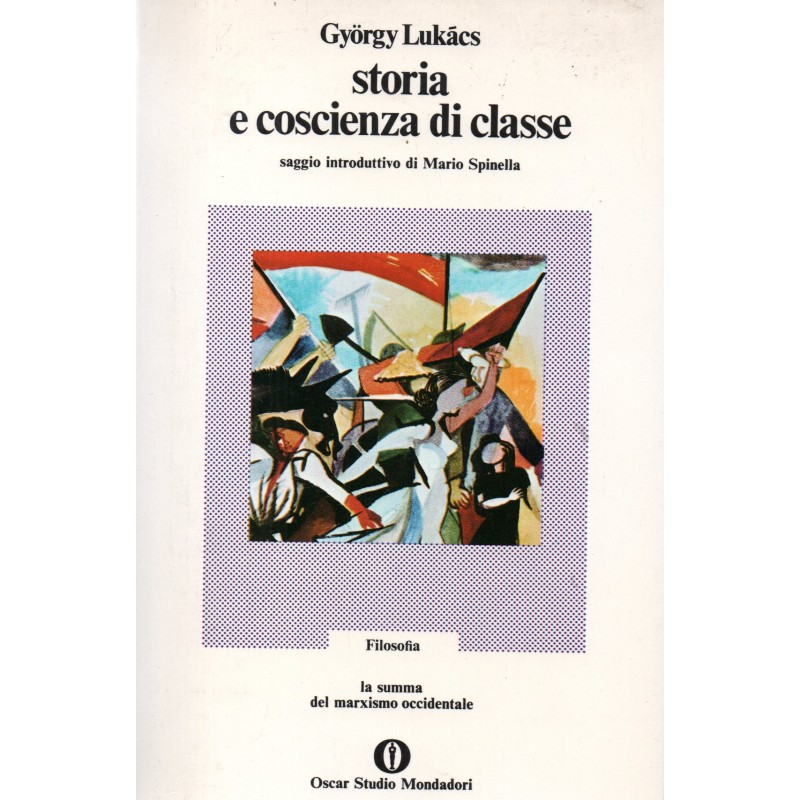 Storia e coscienza di classe La summa del marxismo occidentale