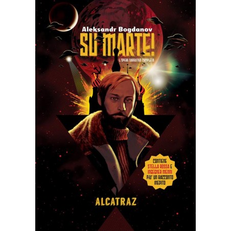 Su Marte! L'opera narrativa completa di Aleksandr Bogdanov. Stella Rossa, Ingegner Menni e un racconto inedito