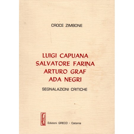 Luigi Capuana Salvatore Farina Arturo Graf Ada Negri. Segnalazioni critiche