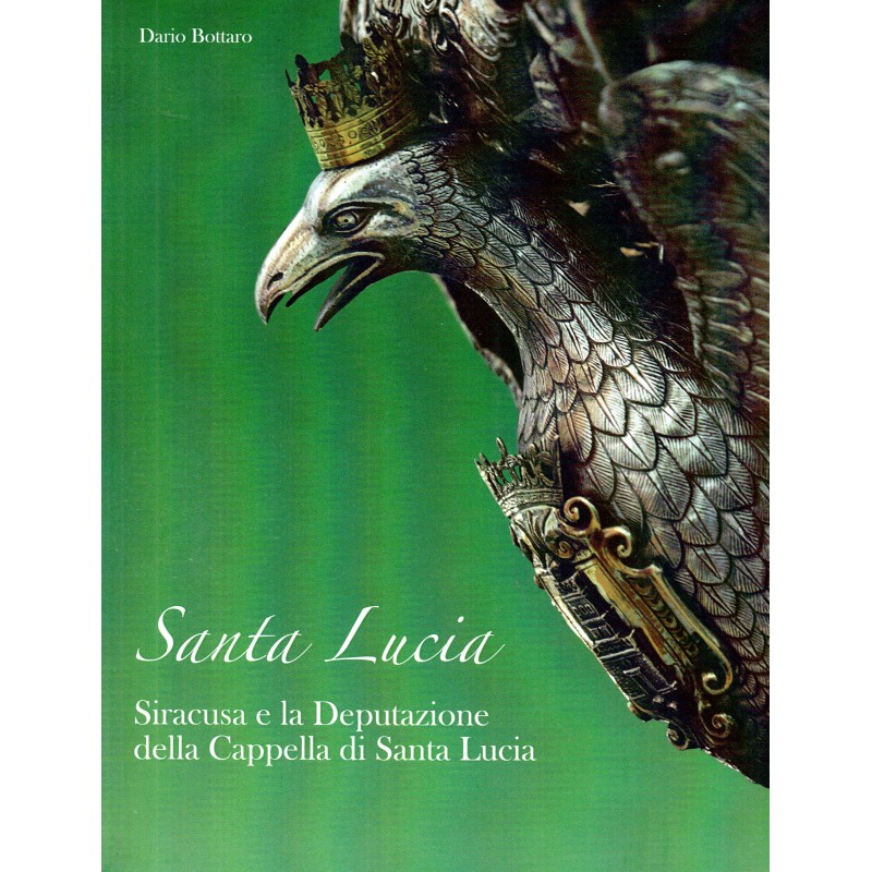 Santa Lucia. Siracusa e la Deputazione della Cappella di Santa Lucia
